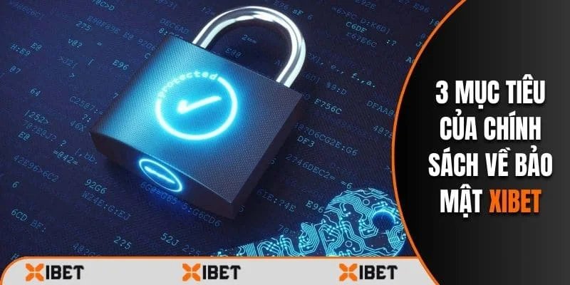 Mục tiêu của chính sách bảo mật Xibet