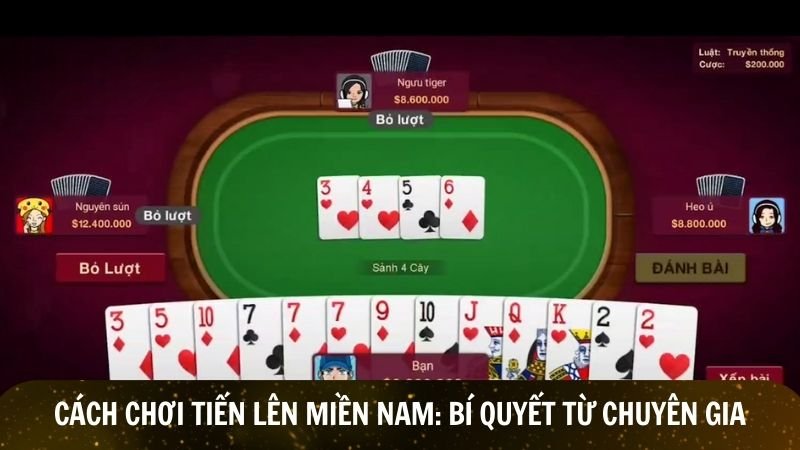 Cách chơi tiến lên miền Nam đỉnh cao: Bí quyết từ chuyên gia