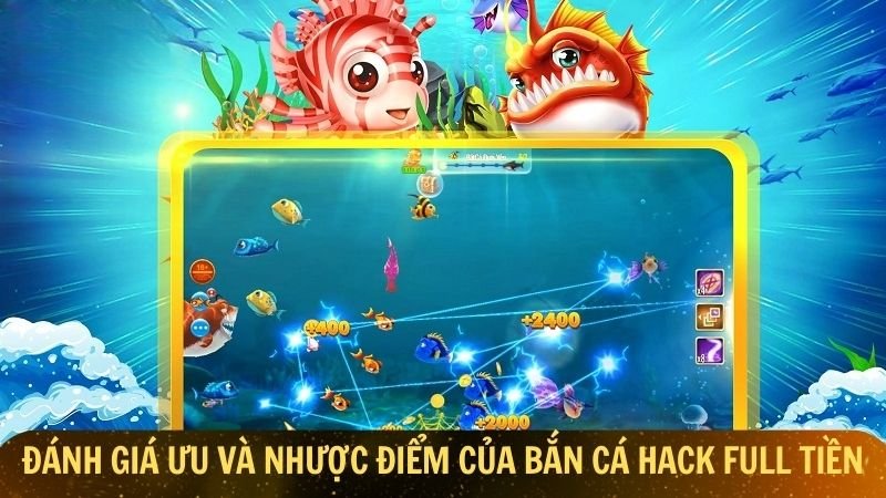 Đánh giá ưu và nhược điểm của bắn cá hack full tiền