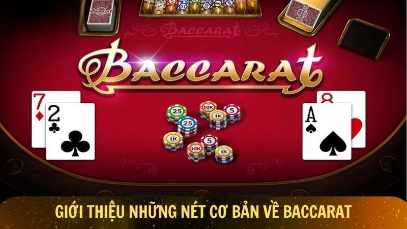 Giới thiệu những nét cơ bản về baccarat