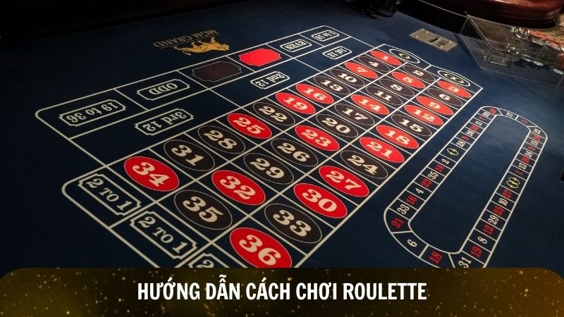 Hướng dẫn cách chơi Roulette

