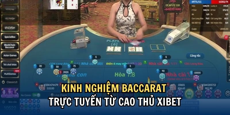 Kinh nghiệm chơi Baccarat từ cao thủ Xibet
