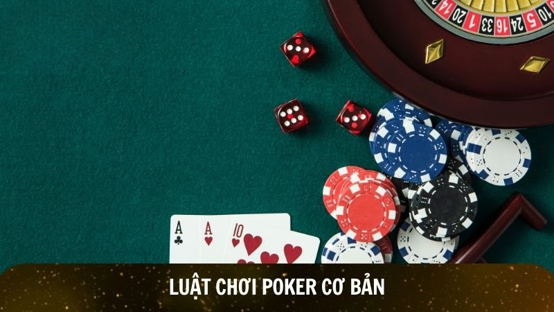 Luật chơi poker cơ bản
