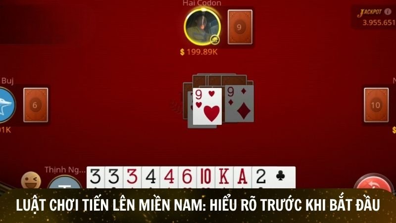 Luật chơi tiến lên miền Nam: Hiểu rõ trước khi bắt đầu
