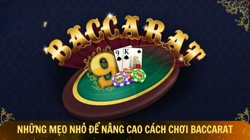 Những mẹo nhỏ để nâng cao cách chơi Baccarat