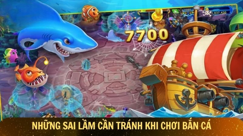 Những sai lầm quan trọng cần tránh khi chơi bắn cá
