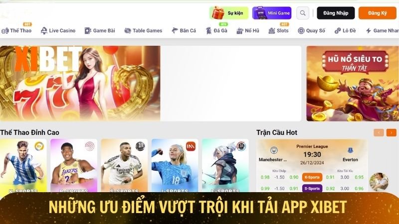 Ưu điểm vượt trội khi tải app Xibet