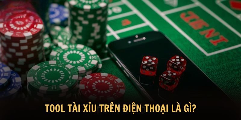 Tool tài xỉu trên điện thoại là gì?
