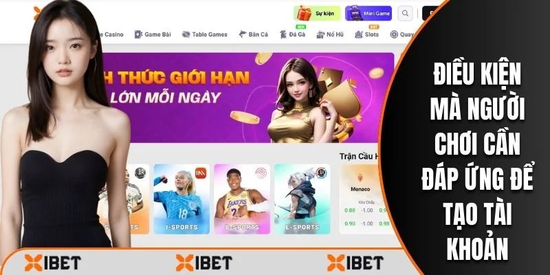 Điều kiện để đăng ký tài khoản tại XiBet