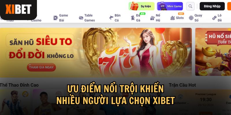 Ưu điểm nổi bật khiến Xibet trở thành lựa chọn hàng đầu